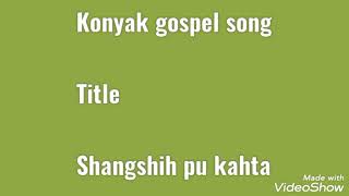 Konyak gospel song | Shangshih pu kahta |