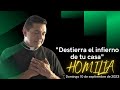 Padre Chucho - “Destierra el infierno de tu casa”