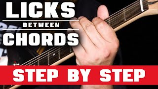 How to Play Licks in Between Chords ( ULTIMATE 3-STEP GUIDE ! )