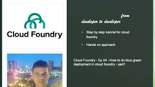 Cloud Foundry - Ep 04 :-How to do blue green deployment in cloud foundry - part1