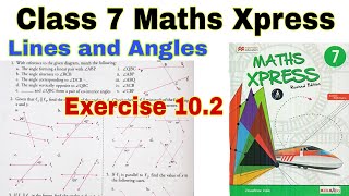 Class 7 Maths Xpress Exercise 10.2 | Class 7 | Maths Xpress | Lines and Angles | Chapter 10 | Maths