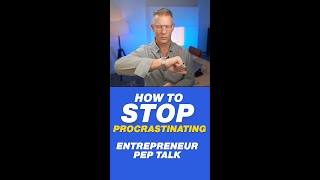 How To Stop Procrastinating as an Entrepreneur [Entrepreneur Pep Talk] #shorts
