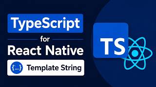 4. TypeScript for React Native - Template Strings
