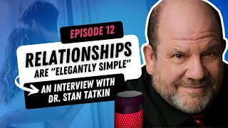 "Relationships are elegantly simple!" Our Interview with Relationship Expert Dr. Stan Tatkin