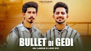 Bullet Di Gedi (Official Video) Raj Ladpur \u0026 Love Oye | New Punjabi Song 2025 | Jass Studios