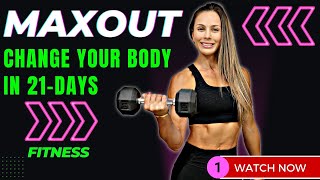 The Ultimate Fitness Program To Get You In The Best Shape of Your Life | 21-Day MAXOUT Challenge