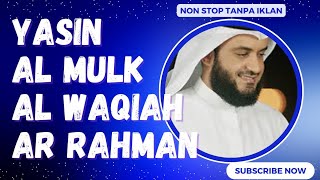 SURAH YASIN, AL MULK, AR RAHMAN, AL WAQIAH NON STOP TANPA IKLAN Saad Al Ghamdi