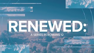 Renewed Series | Week 4 - Good Over Evil (Full Service)