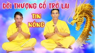 🔥P1023 || TIN NÓNG - ĐỜI THƯỢNG CỔ TRỞ LẠI | CHẾ KHANH NCYT