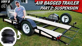 AIR BAGGED TRAILER, part 2 THE SUSPENSION
