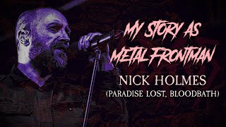 My Story As Metal Frontman: Nick Holmes (Paradise Lost, Bloodbath)