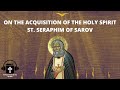 Orthodox Audiobook: On the Acquisition Of The Holy Spirit By St. Seraphim Of Sarov