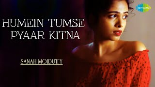 Humein Tumse Pyaar Kitna | Sanah Moidutty | Official Video | Cover Song