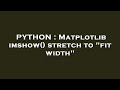PYTHON : Matplotlib imshow() stretch to 