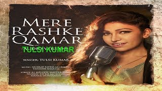 Tulsi Kumar: Mere Rashke Qamar (Female Version) Baadshaho | Ajay Devgn & Ileana D'Cruz