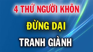 Người Khôn Ngoan Dù Rơi Vào Nghịch Cảnh Cũng Đừng Dại Tranh Giành 5 Điều Này