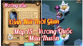 Afk Arena | Hướng dẫn Đỉnh Núi Thời Gian Map 15 - Vương Quốc Mâu Thuẫn | Thánh Địa AFK