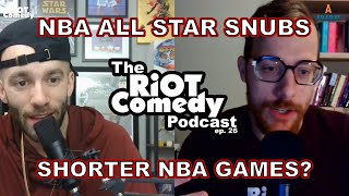 The RiOT Comedy Podcast ep. 26 - NBA All Star snubs; Thoughts on shorter NBA games; and more