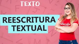 REESCRITURA TEXTUAL PARA PROVAS - Aula 18 - Profa. Pamba - Texto