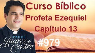 Curso Bíblico 979 - Livro do Profeta Ezequiel 13 - Visões proféticas e mentiras - Padre Juarez