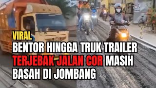 Viral Bentor hingga Truk Trailer Terjebak Jalan Cor Masih Basah di Jombang | TrappedCor Street