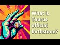 What is Taurus official birthstone?