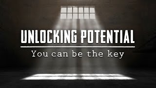Unlocking Potential, You Can be the Key