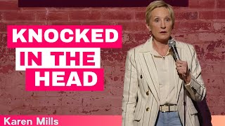 Knocked in the Head | Karen Mills Comedy