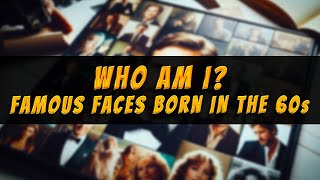 BORN IN THE 60s! Can You Name ALL 30 Celebrity Faces?