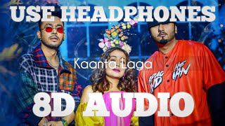 Kanta Laga (8D Audio) - Tony Kakkar, Yo Yo Honey Singh, Neha Kakkar | 3D Surround Song | HQ