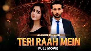 Teri Raah Mein (تیری راہ میں) | Full Film | Affan Waheed, Anum Fayyaz | Heartbreaking Story | C4B1G