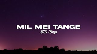 MIL MEI TANGE (Lyrics) - BD Boys