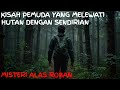 SEORANG PEMUDA YANG TIDAK PERCAYA DENGAN HUTAN YG DI KENAL ANGKER || KISAH NYATA HOROR