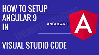 HOW TO SETUP ANGULAR 9 STEP BY STEP | Unlimited Solutions