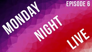 🔴 MONDAY NIGHT LIVE - Episode 6