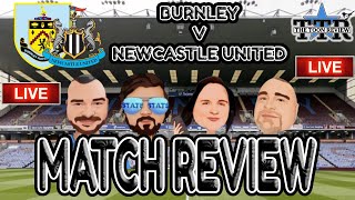 BURNLEY 1 NEWCASTLE UNITED 2 | THE REVIEW