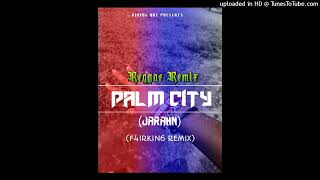 Palm City(2022 F4iRKiN6 R3mix)-Jarahn