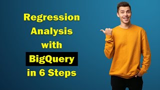 REGRESSION ANALYSIS with BIGQUERY 🔥 Google BigQuery Tutorial 🔥 No Talking