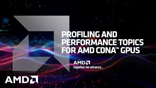 Webinar - Profiling and Performance Topics for AMD CDNA GPUs