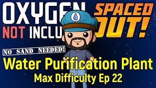 Water Purification Plant | ONI Spaced Out | Max Difficulty Ep 22