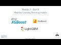 Module 3- Part 2- ML boosting algorithms XGBoost, CatBoost and LightGBM