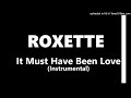 Roxette  It Must Have Been Love (Instrumental)