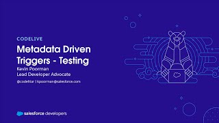 Metadata Driven Triggers - Testing | codeLive