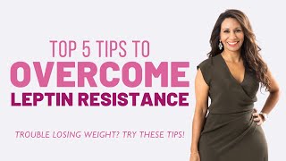 Top 5 Tips to Overcome Leptin Resistance