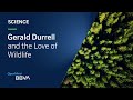 Gerald Durrell and the Love of Wildlife | Science pills