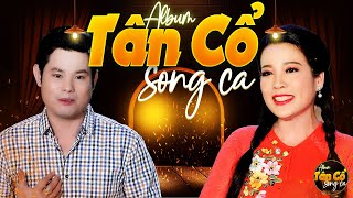 Album TÂN CỔ SONG CA Đặc Biệt Hay 🌀 CẶP ĐÔI Song Ca Tân Cổ Hot Nhất Hiện Nay 🧬 CA CỔ CỰC HAY