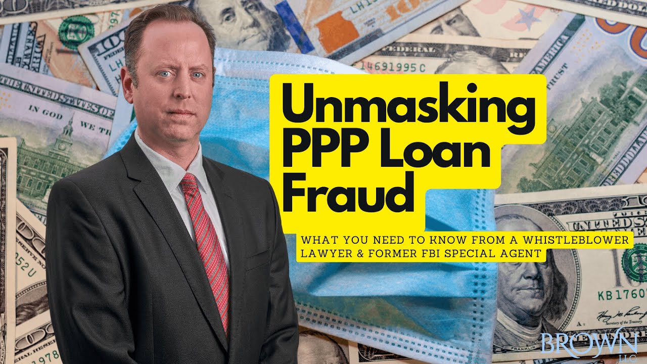 How To Become A PPP Loan Fraud Whistleblower | Brown, LLC - YouTube