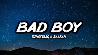 Bad Boy - (feat. Luana Kiara) · Raaban & Tungevaag