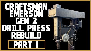 Part 1 Craftsman Emerson Gen 2 Drill Press Rebuild (Intro \u0026 Disassembly)