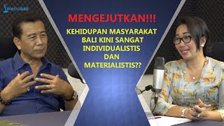 MENGEJUTKAN !!!, KEHIDUPAN MASYARAKAT BALI SANGAT INDIVIDUALISTIS DAN MATERIALISTIS??